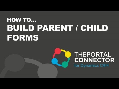 How To Build a Parent / Child Form with The Portal Connector for Dynamics CRM / 365