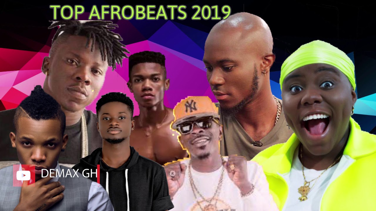 Top afrobeats 2019 afrobeats 2019 mix ghana music naija music