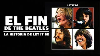 EL FIN DE THE BEATLES | LA HISTORIA DE LET IT BE #ÁLBUMHISTÓRICO