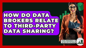 How Do Data Brokers Relate To Third-party Data Sharing? - The Friendly Statistician