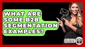 What Are Some B2B Segmentation Examples? - TheEmailToolbox.com