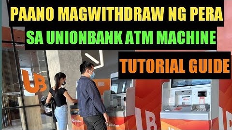Paano Magwithdraw ng Pera Sa Unionbank ATM Machine Step by Step Guide