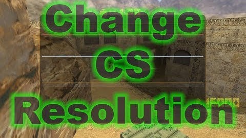 How to change Counter-Strike Resolution Not Playing The Game!