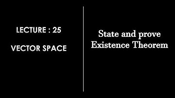 Lecture 25 || Existence Theorem || Linear Algebra ||