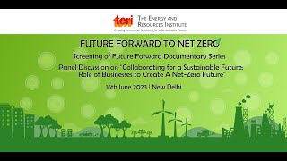 Future Forward To Net Zero: A panel discussion on &quot;Collaborating for a Sustainable Future&quot;