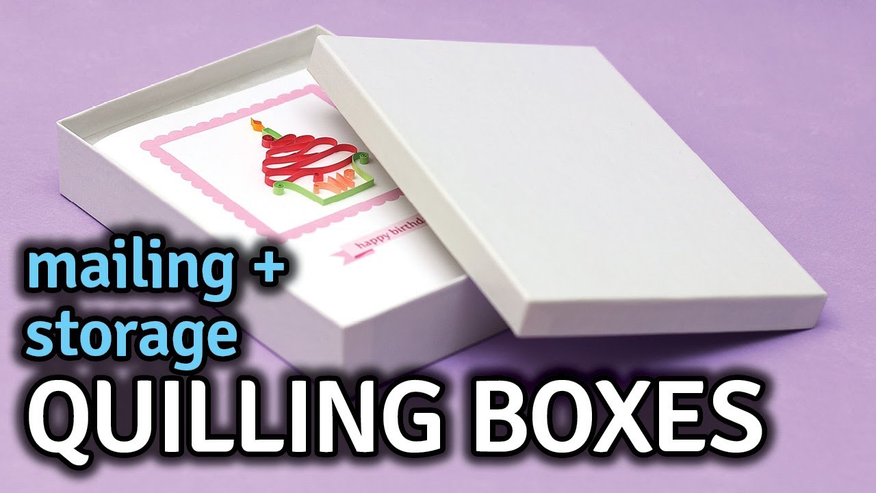 Quilling Boxes for Mailing and Storage YouTube