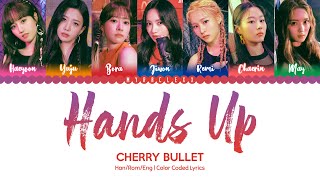 Cherry Bullet (체리블렛) - Hands Up (무릎을 탁 치고) Lyrics [Color Coded-Han/Rom/Eng]