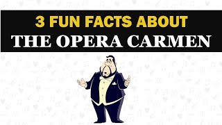 3 FUN facts about the opera CARMEN