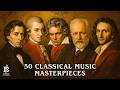 50 Classical Music Masterpieces for Relaxation &amp; The Soul | Chopin, Mozart, Beethoven, Tchaikovsky