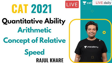CAT 2021 | Quantitative Ability | Arithmetic - Concept of Relative Speed | Rajul khare