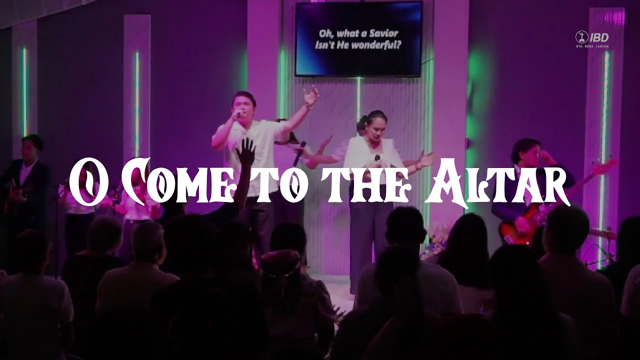 O Come To The Altar | IBD Santa Rosa Laguna 4th Anniversary | Go Forth