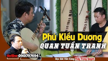 Học Hát Văn --  Hát Phú Kiều Dương -- Ngâm Thơ --  Nghệ Nhân Ưu Tú Lương Trọng Quỳnh
