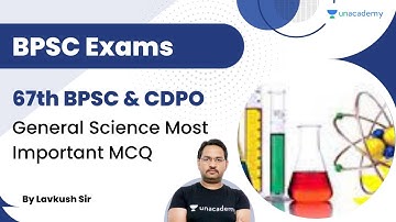 General Science Most Important MCQ | 67th BPSC & CDPO | Lavkush Sir | Unacademy - BPSC