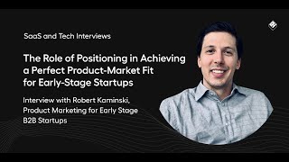 “Role of Positioning in Perfect Product-Market Fit for Early-Stage Startups" with Robert Kaminski