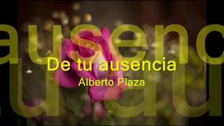 De tu Ausencia  Alberto Plaza