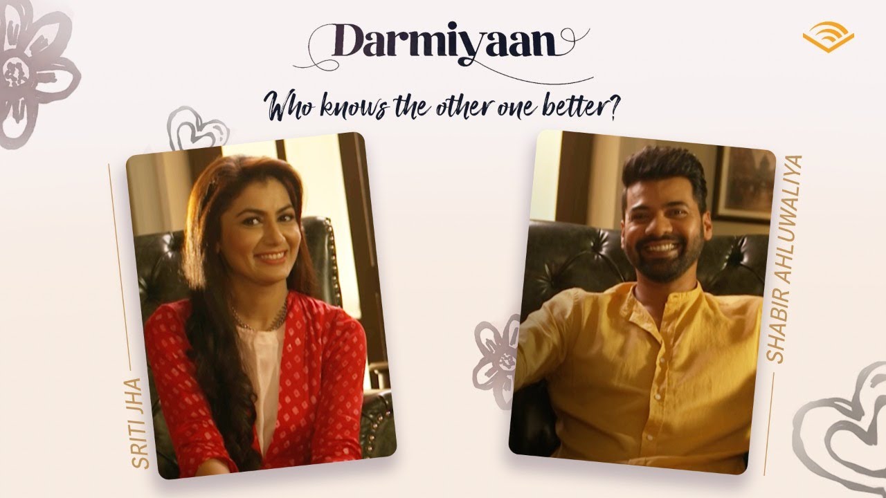 Who knows the other one better? | Sriti vs Shabir | Darmiyaan | Audible India