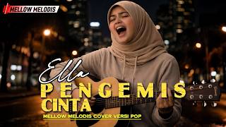 INI SIH KEBANGETAN! Suara   Lagu Ella - Pengemis Cinta | Bikin Nostalgia Brutal Cover versi slow pop