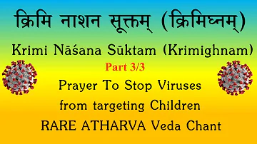 Krimi Nashana Suktam Part 3/3 | Krimighnam | Atharva Veda Chant | Stopping Bad Germs | Sri K Suresh