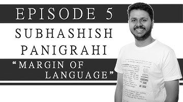 Episode 5 | Subhashish Panigrahi: Margin of Language