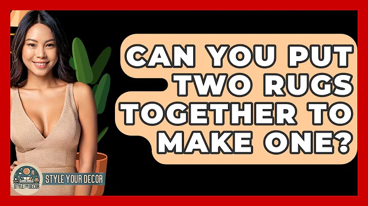 Can You Put Two Rugs Together To Make One? - Style Your Decor