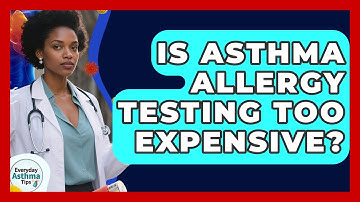 Is Asthma Allergy Testing Too Expensive? - Everyday Asthma Tips