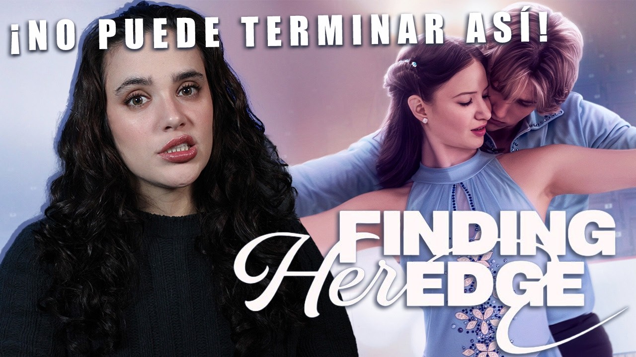 FINDING HER EDGE VALE LA PENA? | Opinión Andrea Fiorenzano