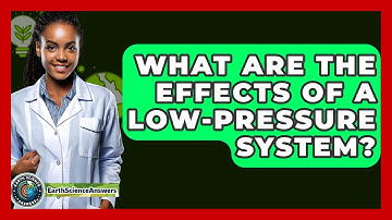 What Are The Effects Of A Low-pressure System? - Earth Science Answers