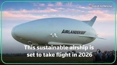 New era of airships set to take flight in 2026