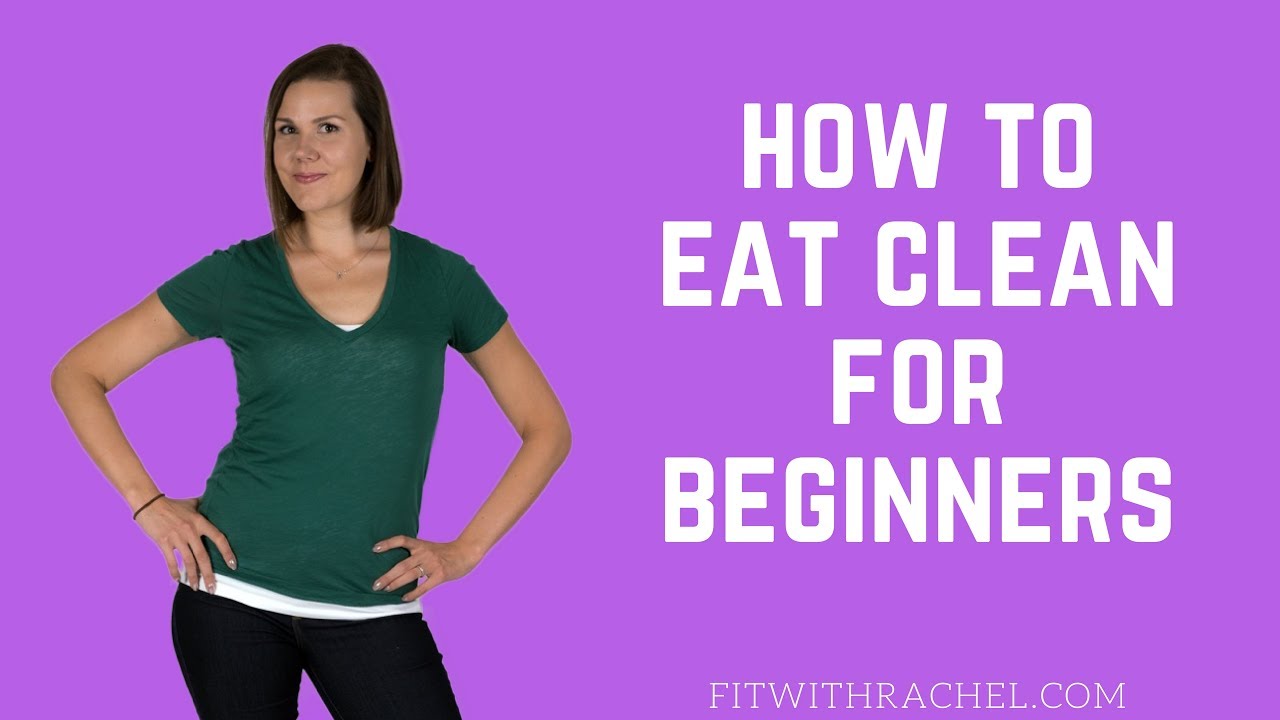 How to Eat Clean for Beginners - YouTube