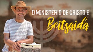 O ministério de Cristo e Beitsaida - Rodrigo Silva