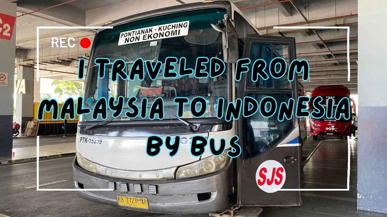 I Traveled From Malaysia To Indonesia By Bus Kuching To Pontianak By i-traveled-from-malaysia-to-indonesia-by-bus-kuching-to-pontianak-by