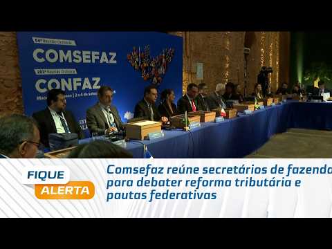 Comsefaz gathers finance secretaries to discuss tax reform and federal agendas