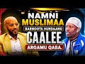 Namni Muslimaa Hundinuu Barnoota Hundaanu Caalee Argamuu Qaba Gafif Debi Ustaz Kamil Shamsu Abu Muaz 