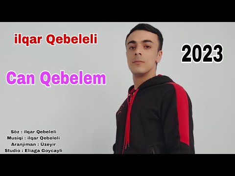 İlqar Qebeleli - Can Qebelem - 2023 ( Official Audio )