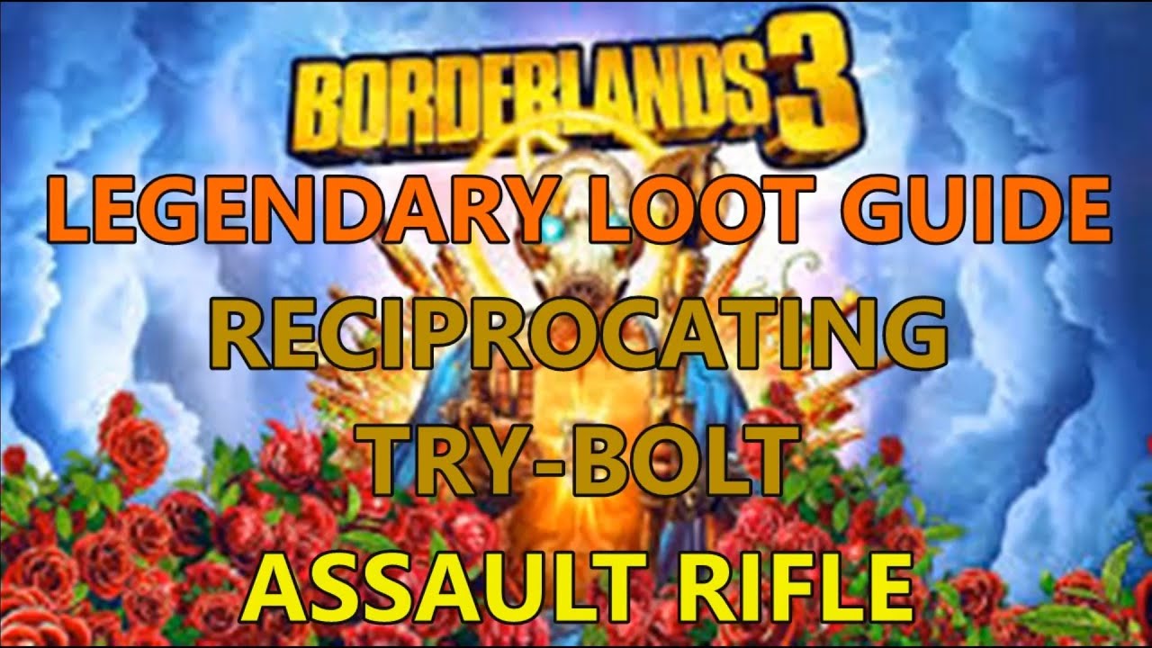 Borderlands 3, Legendary Loot Guide: Reciprocating Try-Bolt Assault Rifle