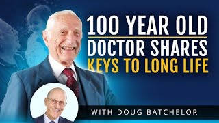 7 Keys to a Long Life with 100 Year Old Dr. John Scharffenberg & Doug Batchelor