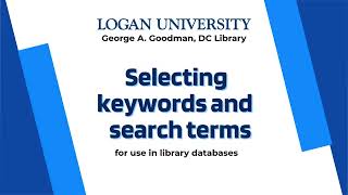 Selecting Keywords and Subject Terms for use in library databases at Logan University