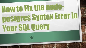 How to Fix the node-postgres Syntax Error in Your SQL Query