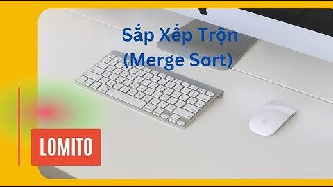Hướng dẫn sử dụng ngôn ngữ C để mô tả thuật toán Sắp Xếp Trộn (Merge Sort)