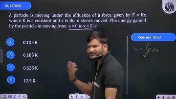 A particle is moving under the influence of a force given by \(F = Kx\) where \(K\) is a constan....