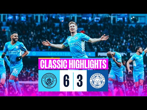 SIX FOR CITY! | Man City 6-3 Leicester | Classic Highlights