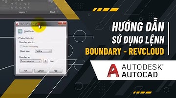 Hướng Dẫn Sử Dụng Lệnh Boundary - Revcloud Trong Phần Mềm Autocad 2021-2022