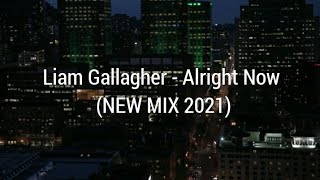 Liam Gallagher - Alright Now (NEW MIX 2021)