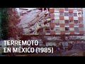 Así se vivió el terremoto de 1985 en México