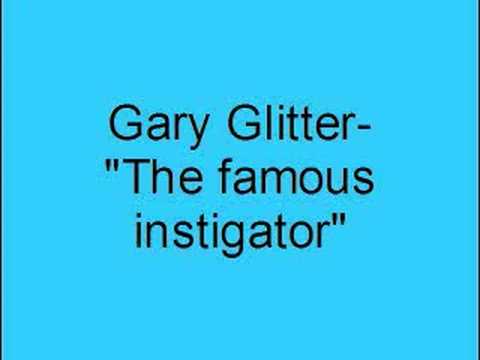 Gary Glitter- The famous instigator