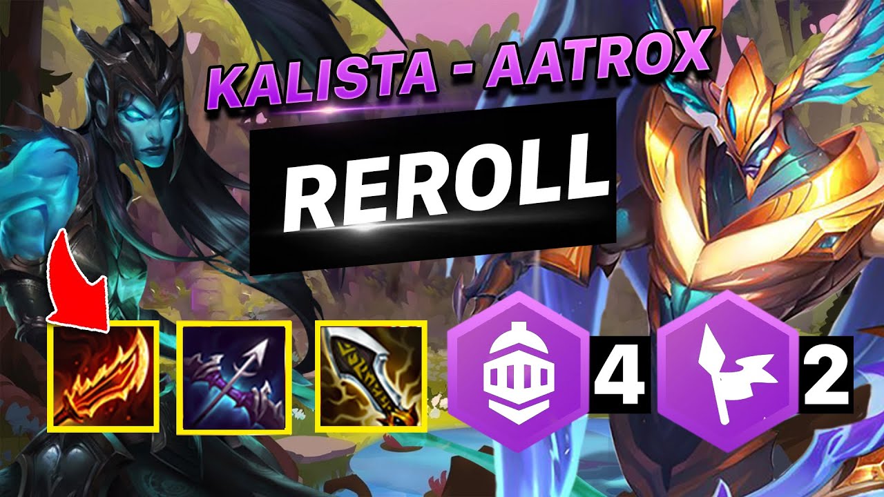 HƯỚNG DẪN ĐỘI HÌNH 1 TIỀN KALISTA – AATROX REROLL PHIÊN BẢN ĐTCL 11.17!