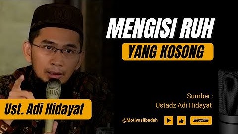 Mengisi Ruh yang Kosong | Ustadz Adi Hidayat
