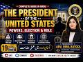 The President of the United States | Powers, Election & Role | Complete Guide LLB part 2
