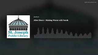 After Hours - Making Waves with Sarah