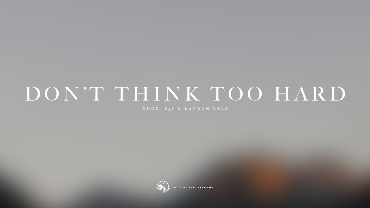 Duce & S3S - Don't Think Too Hard (ft. Landon Ryle) - YouTube